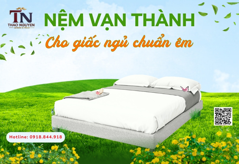 Nệm Vạn Thành Quận 7 Mang Đến Giấc Ngủ Chuẩn Êm Nệm Vạn Thành Quận 7 Mang Đến Giấc Ngủ Chuẩn Êm
