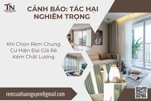 Cảnh Báo: Tác Hại Nghiêm Trọng Khi Chọn Rèm Chung Cư Hiện Đại Giá Rẻ Kém Chất Lượng