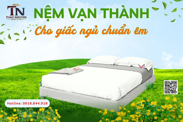  Nệm Vạn Thành Quận 7 Mang Đến Giấc Ngủ Chuẩn Êm