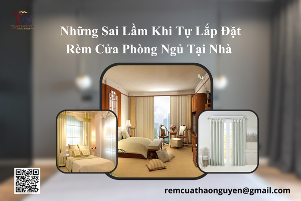 Những Sai Lầm Khi Tự Lắp Đặt Rèm Cửa Phòng Ngủ Tại Nhà – Cách Khắc Phục