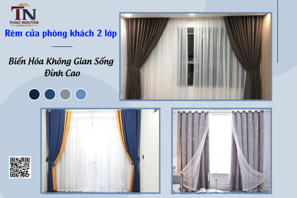 Rèm Cửa Phòng Khách 2 Lớp, 'Biến Hóa' Không Gian Sống Đỉnh Cao
