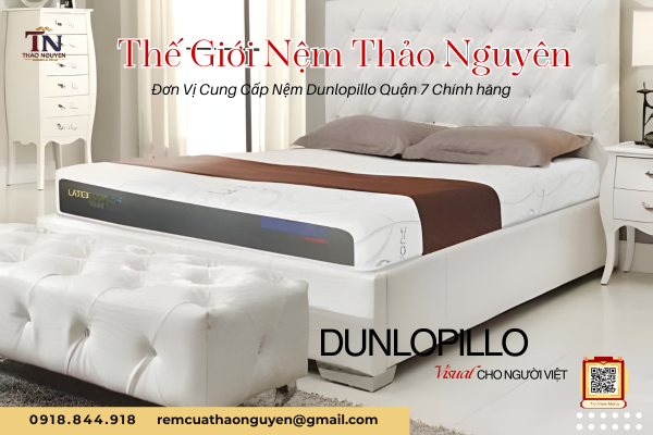 Thế Giới Nệm Thảo Nguyên: Đơn Vị Cung Cấp Nệm Dunlopillo Quận 7 Chính hãng