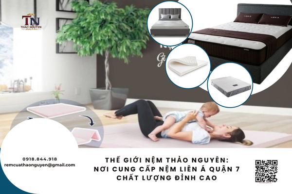 Thế Giới Nệm Thảo Nguyên: Nơi Cung Cấp Nệm Liên Á Quận 7 Với Chất Lượng Đỉnh Cao